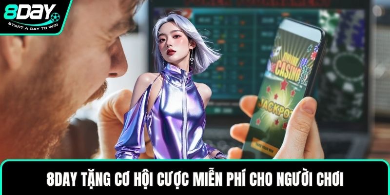 8DAY tặng cơ hội cược miễn phí cho người chơi