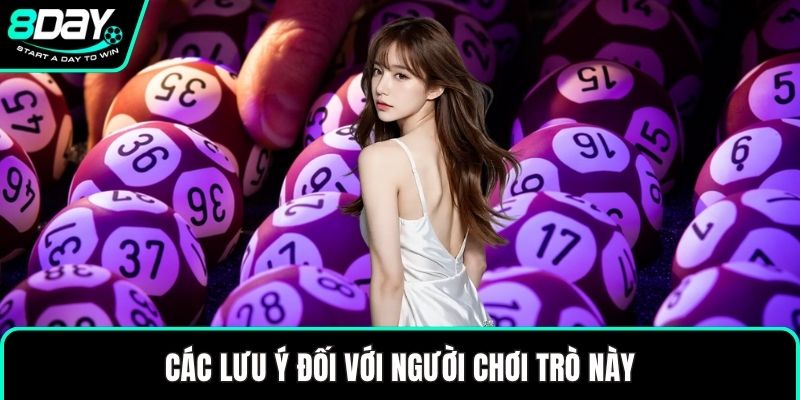 Các lưu ý đối với người chơi trò này