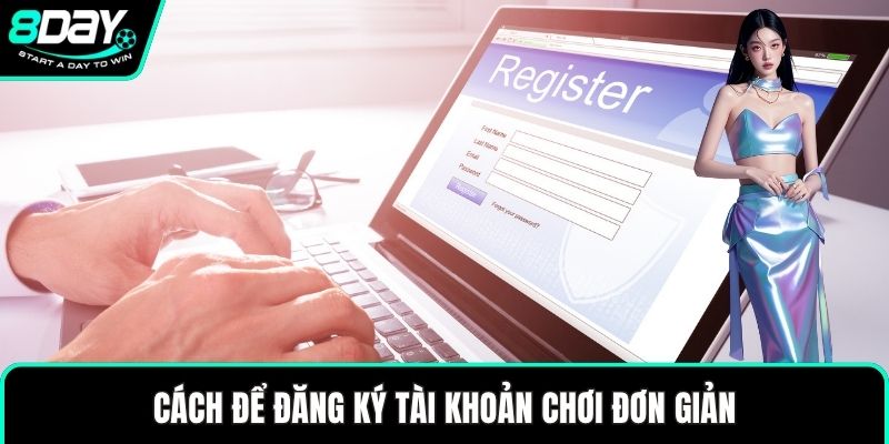 Cách để đăng ký tài khoản chơi đơn giản