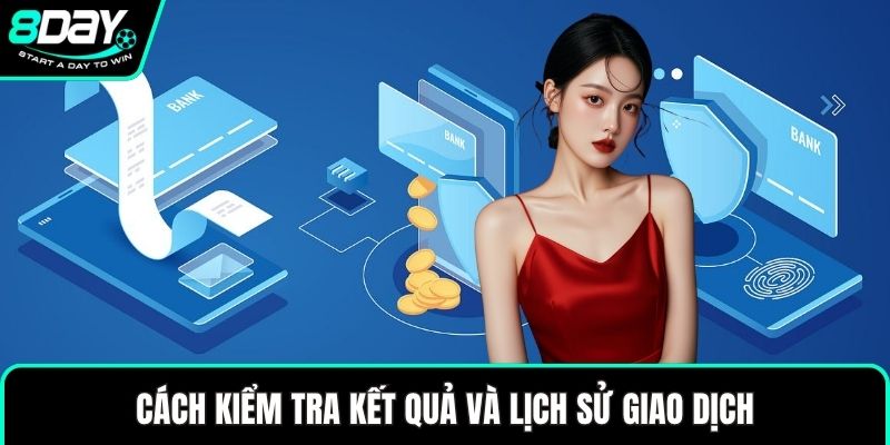 Cách kiểm tra kết quả và lịch sử giao dịch