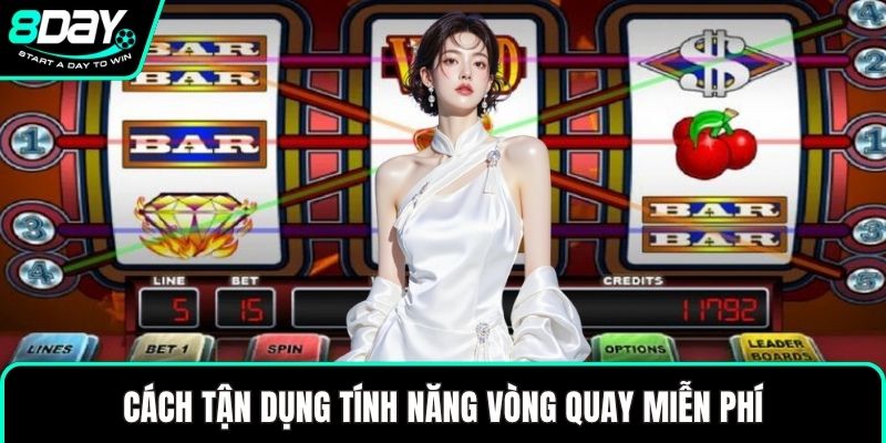 Cách tận dụng tính năng vòng quay miễn phí