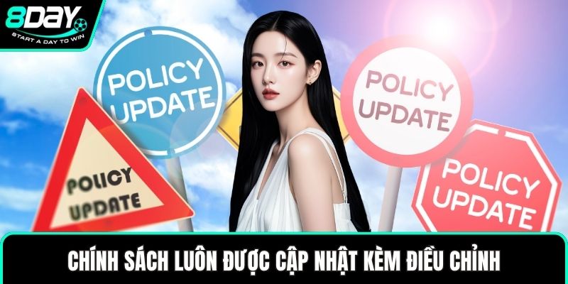 Chính sách luôn được cập nhật kèm điều chỉnh