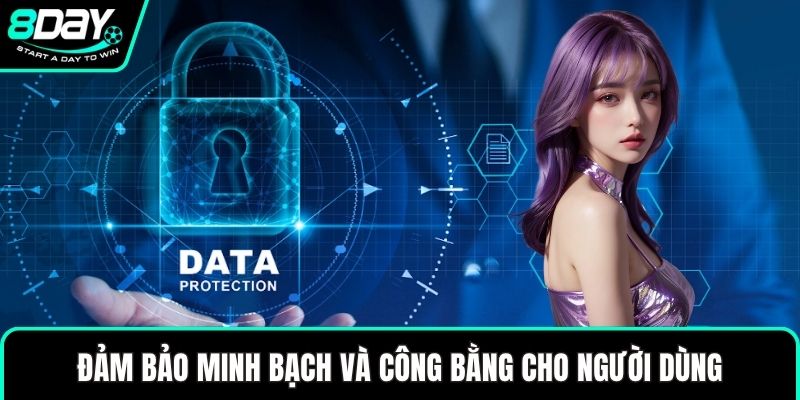 Đảm bảo minh bạch và công bằng cho người dùng