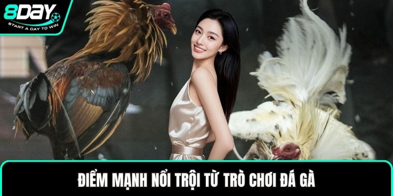 Điểm mạnh nổi trội từ trò chơi đá gà