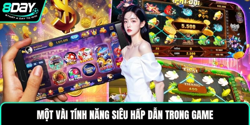 Một vài tính năng siêu hấp dẫn trong game
