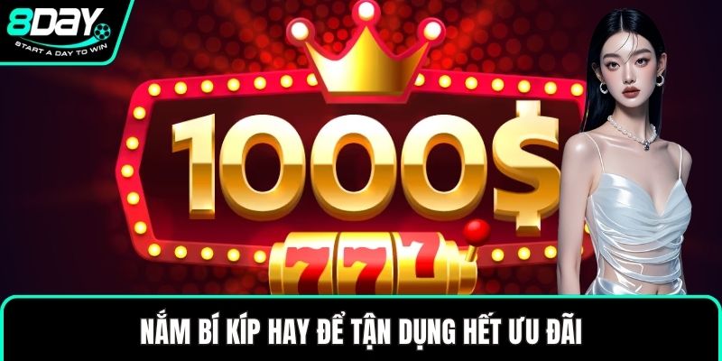 Nắm bí kíp hay để tận dụng hết ưu đãi