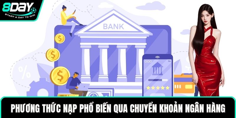 Phương thức nạp phổ biến qua chuyển khoản ngân hàng