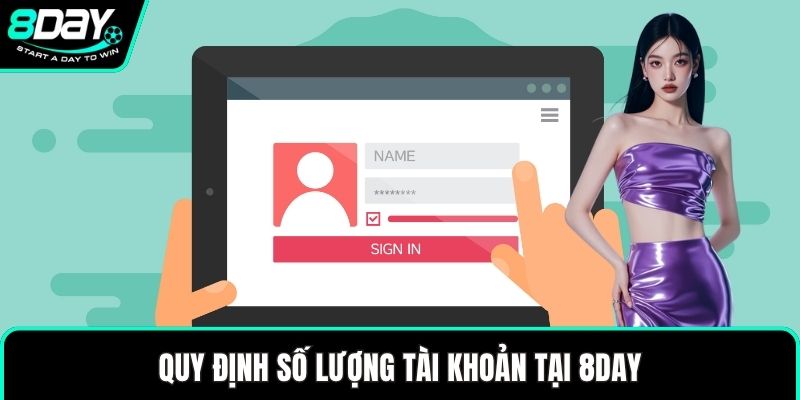 Quy định số lượng tài khoản tại 8DAY