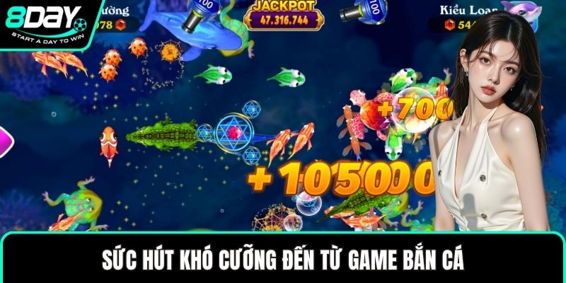 Sức hút khó cưỡng đến từ game bắn cá