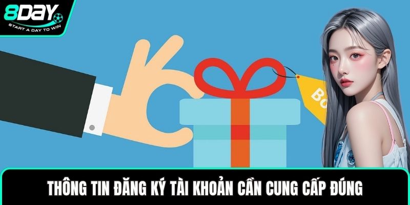 Thông tin đăng ký tài khoản cần cung cấp đúng