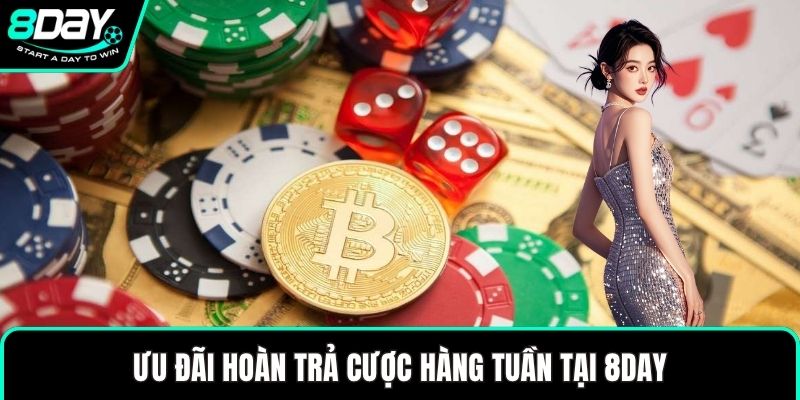 Ưu đãi hoàn trả cược hàng tuần tại 8DAY