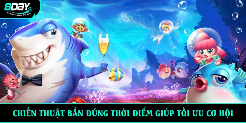 Chiến thuật bắn đúng thời điểm giúp tối ưu cơ hội