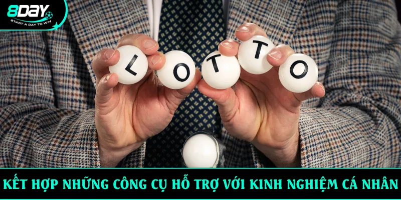 Kết hợp những công cụ hỗ trợ với kinh nghiệm cá nhân