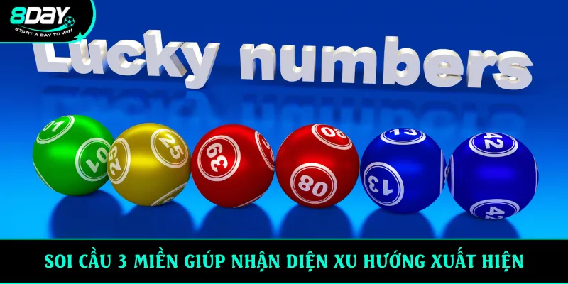 Soi cầu 3 miền giúp nhận diện xu hướng xuất hiện